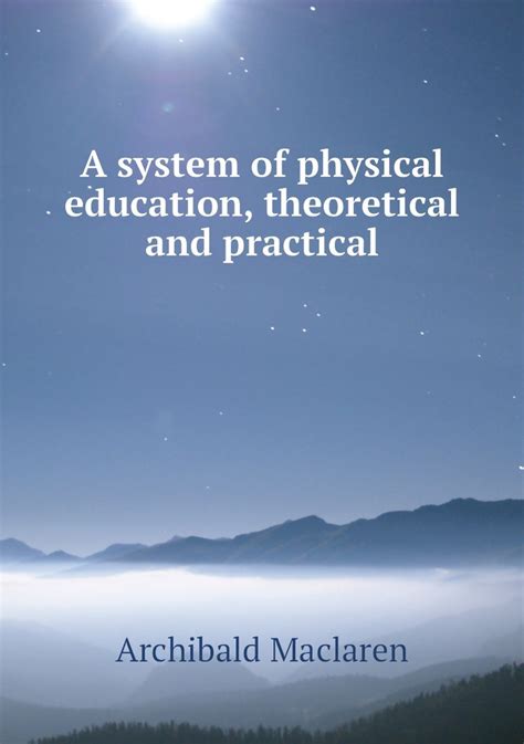 A System of Physical Education : Theoretical and Practical.